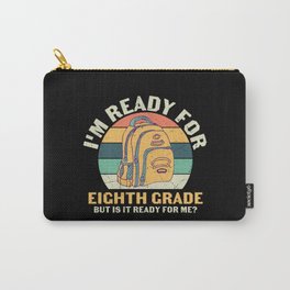 Ready For 8th Grade Is It Ready For Me Carry-All Pouch