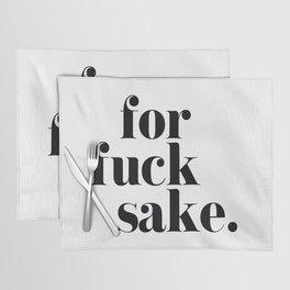 For Fuck Sake Offensive Quote Placemat