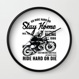 RIDE HARD OR STAY HOME Wall Clock