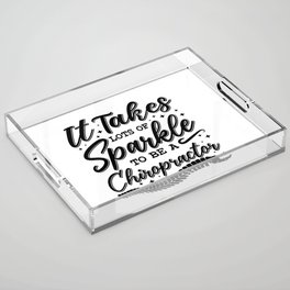 It Takes Lots Of Sparkle Chiropractor Chiropractic Acrylic Tray
