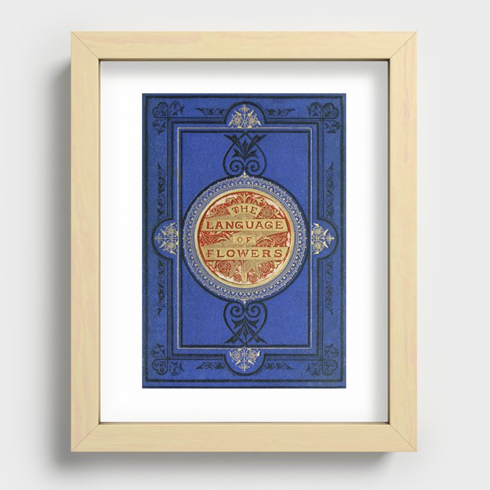 Book Cover of The Language of Flowers, or, Floral Emblems of Thoughts, Feelings, and Sentiments (189 Recessed Framed Print