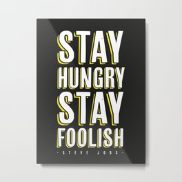 Stay Hungry, Stay Foolish - Steve Jobs Quote Metal Print | Graphic Design, People, Vintage, Typography 