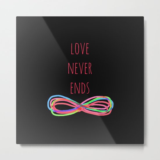 Love Never Ends (black) Metal Print