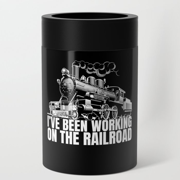 Working On The Railroad Railroad Can Cooler