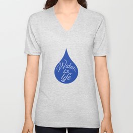 Water is Life V Neck T Shirt