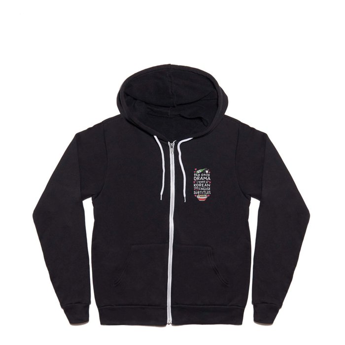The Only Drama I Want Is Korean With English Subtitles Full Zip Hoodie by seiewu