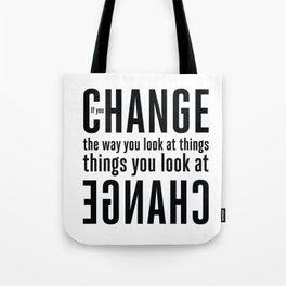 "If you change the way you look at things, the things you look at change." - Wayne Dyer Tote Bag
