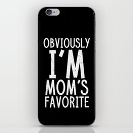 Obviously I'm Mom's Favorite iPhone Skin