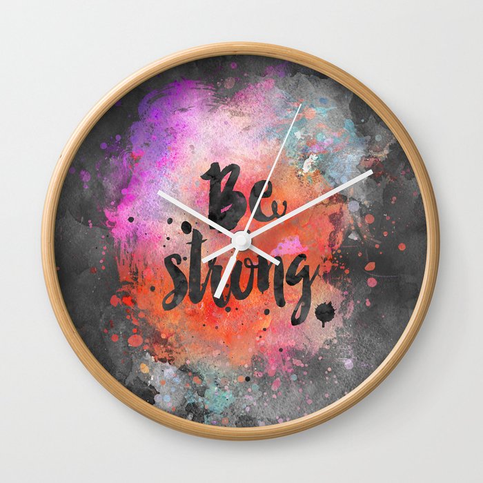 Be strong motivational watercolor quote Wall Clock