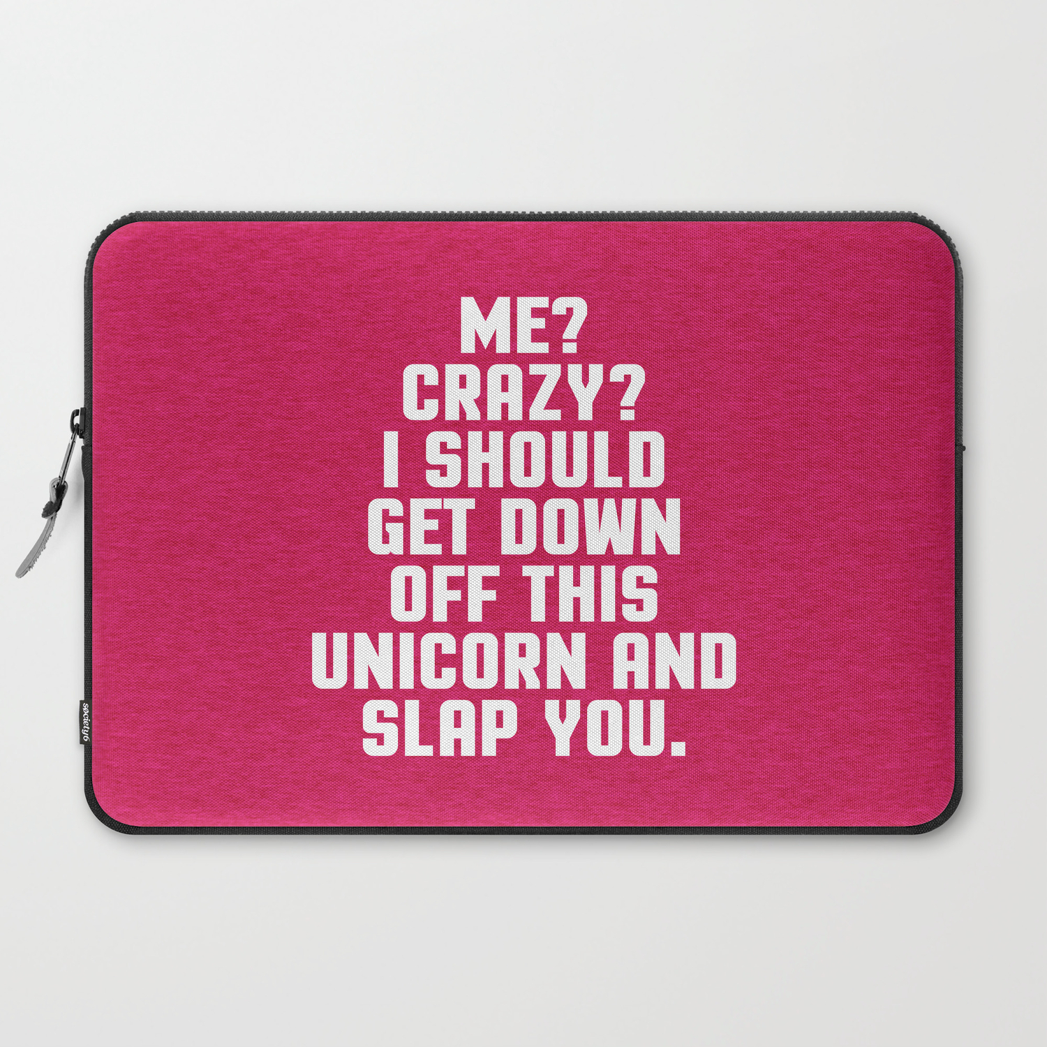 Down Off This Unicorn Funny Quote Laptop Sleeve By Envyart Society6