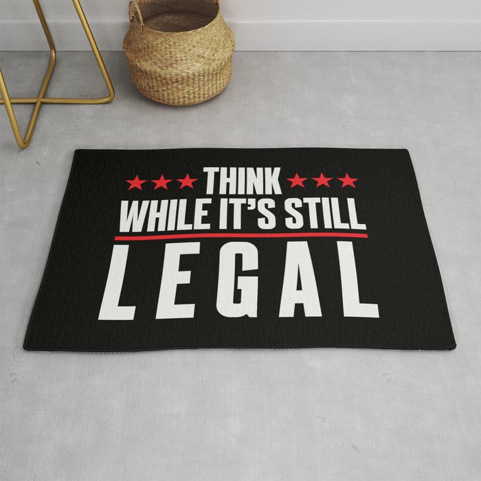 Think While It's Still Legal Rug