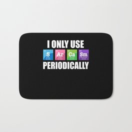 Science Chemistry Pun Use Sarcasm Periodically Bath Mat | Periodictable, Sarcasticslogan, Graphicdesign, Sciencestudent, Chemistrygeek, Sarcasmlovers, Sarcasmlover, Sciencejoke, Chemistrystudent, Sarcasm 