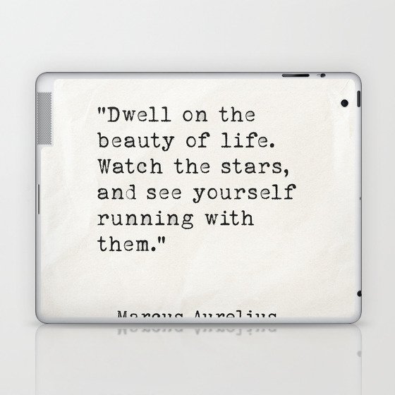 Marcus Aurelius Dwell on the beauty of life. Laptop & iPad Skin