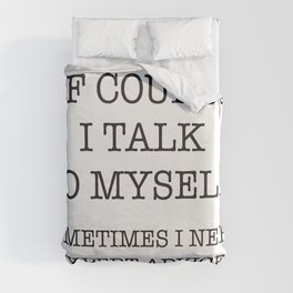 Of Course I talk to Myself Duvet Cover