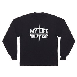 My Life Changed When I Learned To Trust God Long Sleeve T-shirt