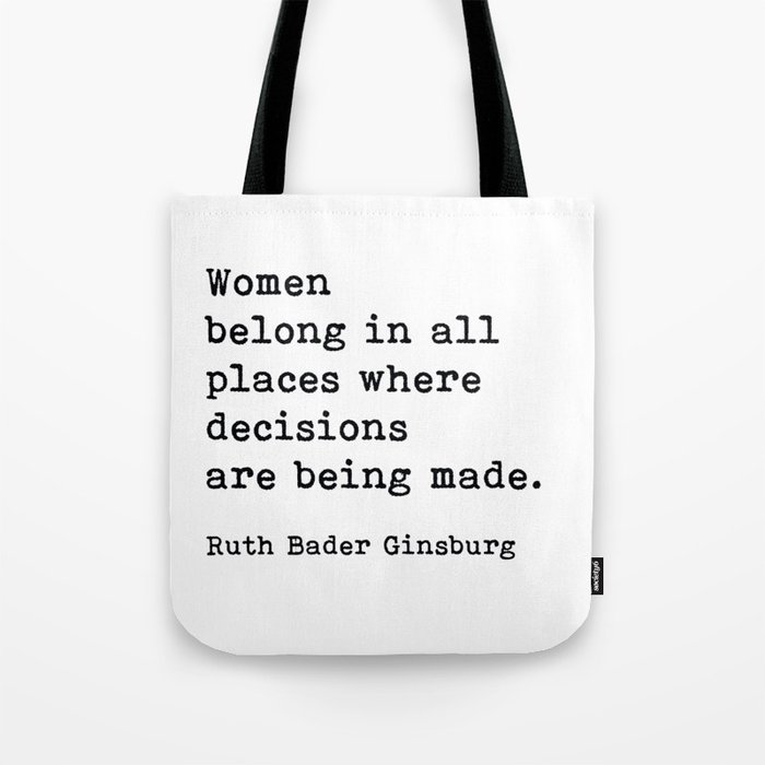 Women Belong In All Places Ruth Bader Ginsburg Quote Feminist  Tote Bag