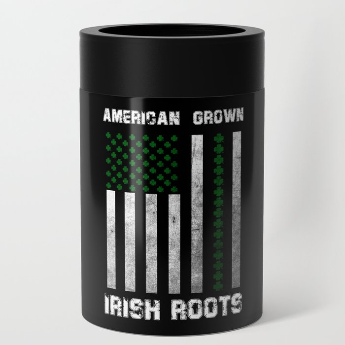 AMERICAN GROWN IRISH ROOTS SAINT PATRICKS DAY Can Cooler