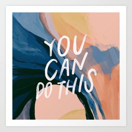You Can Do This! Art Print