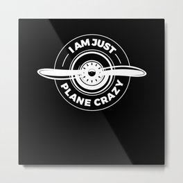 I Am Just Plane Crazy Aiplane Aviation Metal Print