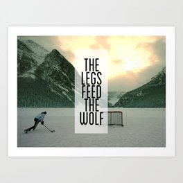 The Legs Feed The Wolf Art Print