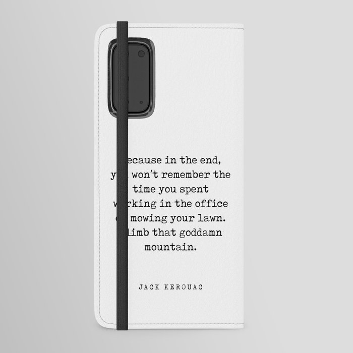 Climb that goddamn mountain - Jack Kerouac Quote - Literature - Typewriter Print Android Wallet Case