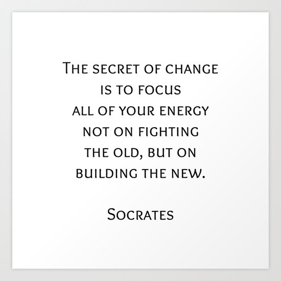The Secret Of Change Socrates Greek Philosophy Quote Art Print By Inpireme Society6