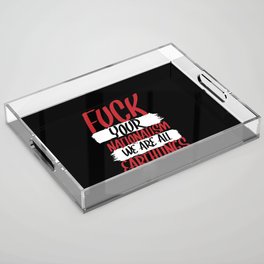 Fuck Your Nationalism Escape Refugees Acrylic Tray