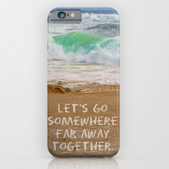 Let's Go Somewhere Far Away Together iPhone & iPod Case
