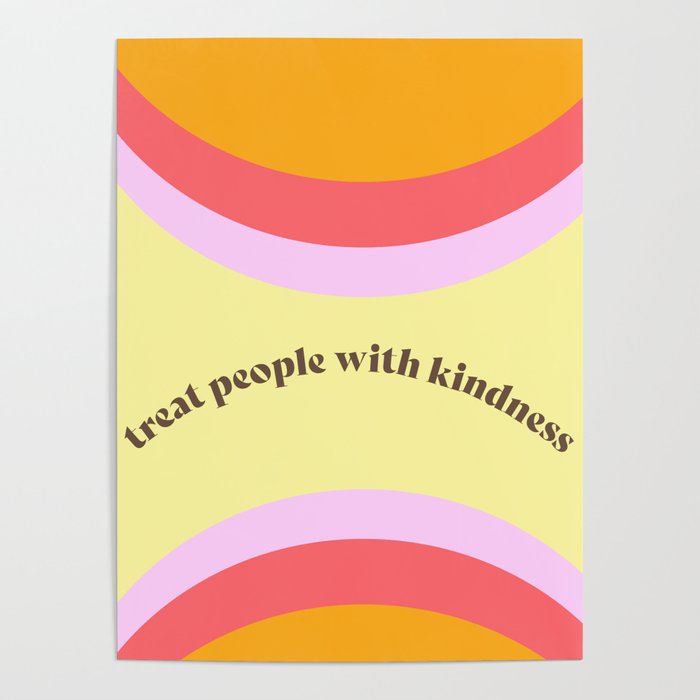 treat people with kindness Poster
