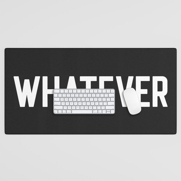 Whatever Funny Quote Desk Mat