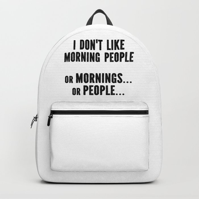 I Don't Like Morning People Funny Backpack