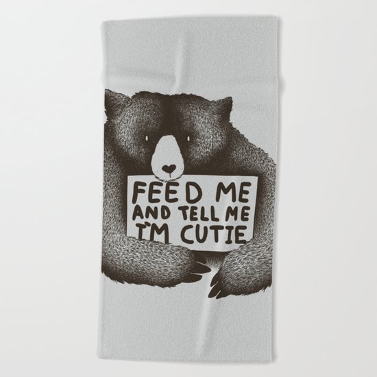 Feed Me And Tell Me Im Cutie Beach Towel