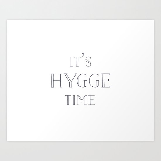 It's Hygge Time Art Print