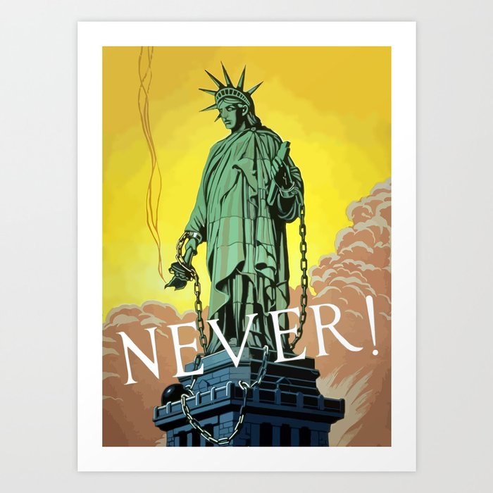 Lady Liberty In Chains -- Never  Art Print