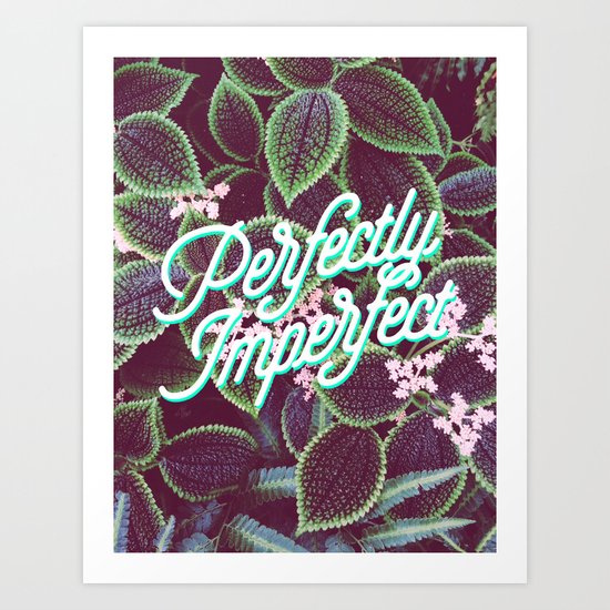 Perfectly Imperfect Art Print