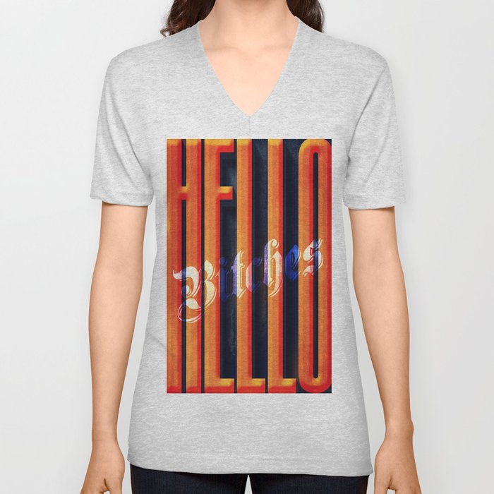 Hello Bitches V Neck T Shirt