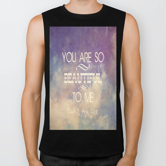 You Are So Beautiful... To Me Biker Tank