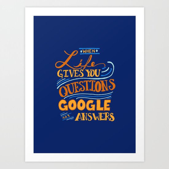 When Life gives you questions... Art Print