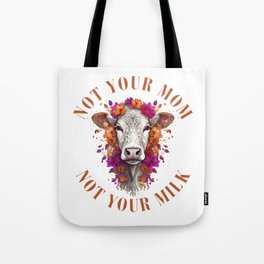 not your mom not your milk Tote Bag