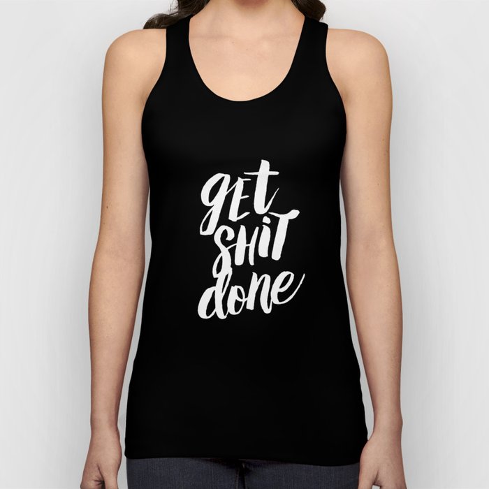 Get Shit Done black and white modern typographic quote poster canvas wall art home decor Tank Top