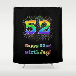 [ Thumbnail: 52nd Birthday - Fun Rainbow Spectrum Gradient Pattern Text, Bursting Fireworks Inspired Background Shower Curtain ]