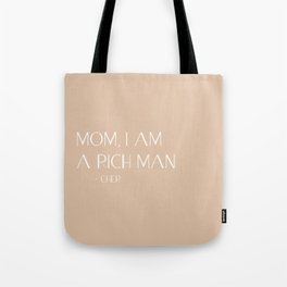 Mom, I am a rich man Tote Bag