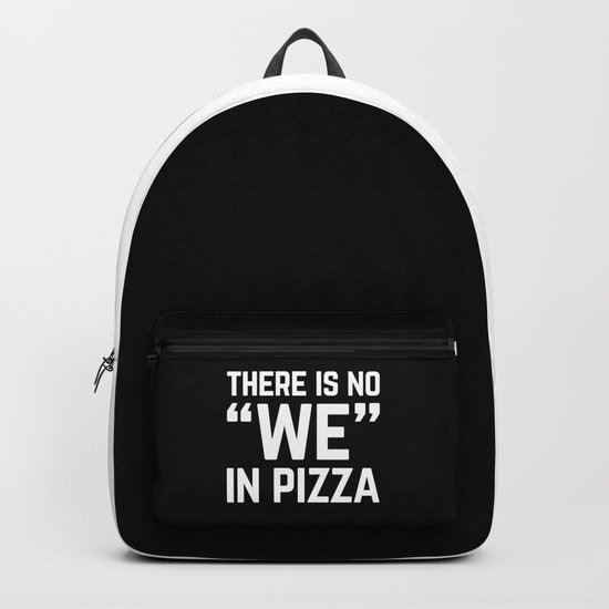No We In Pizza Funny Quote Backpack