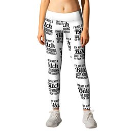 I'M NOT ALWAYS A BITCH JUST KIDDING GO FUCK YOURSELF Leggings | Funny, Vector, Black And White, Typography, Graphicdesign, Black and White 