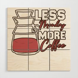  Less Monday More Coffee Vintage Typography Funny  Wood Wall Art