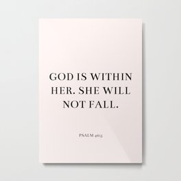 Psalm 46:5 - God is within her. She will not fall. Metal Print