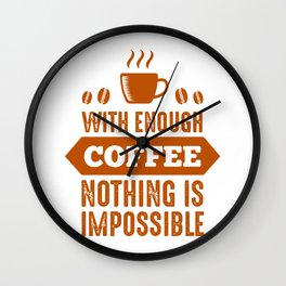 Nothing Impossible with Coffee Wall Clock