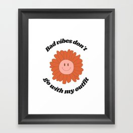 Bad Vibes Don't Go With My Outfit Framed Art Print