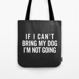 Bring My Dog Funny Quote Tote Bag