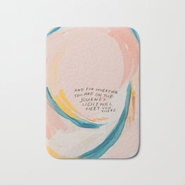 "And For Wherever You Are On The Journey Light Will Meet You There." Bath Mat